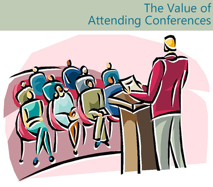 THE VALUE OF ATTENDING CONFERENCES