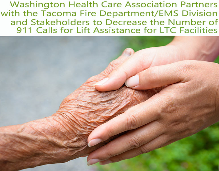 Washington Health Care Association Partners with the Tacoma Fire Department/EMS Division and Stakeholders to Decrease the Number of 911 Calls for Lift Assistance for LTC Facilities