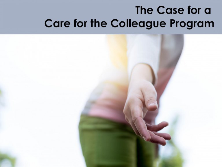 THE CASE FOR A CARE FOR THE COLLEAGUE PROGRAM