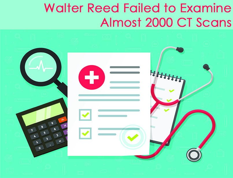 WALTER REED FAILED TO EXAMINE ALMOST 2000 CT SCANS